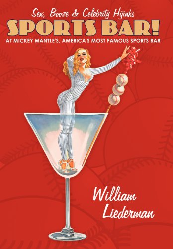 Sports Bar Sex, Booze & Celebrity Hijinks At Mickey Mantle's, America's Most F [Hardcover]