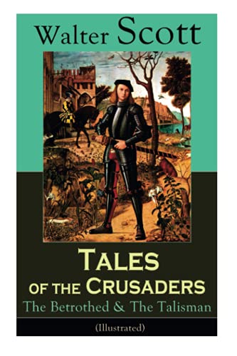Tales of the Crusaders  The Betrothed & the Talisman (Illustrated) Historical  [Paperback]