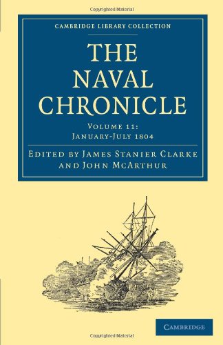 The Naval Chronicle Volume 11, JanuaryJuly 1804 Containing a General and Biog [Paperback]