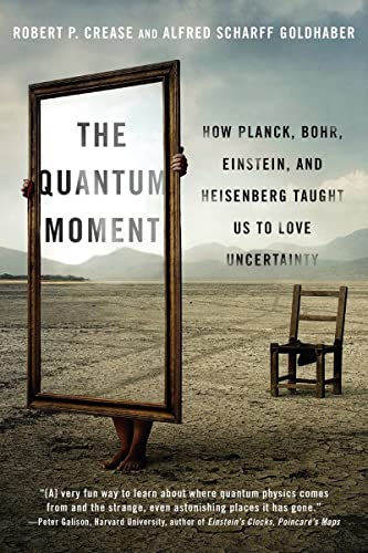 The Quantum Moment How Planck, Bohr, Einstein, and Heisenberg Taught Us to Love [Paperback]