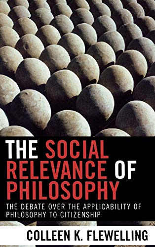 The Social Relevance of Philosophy The Debate over the Applicability of Philoso [Hardcover]
