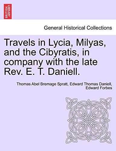 Travels In Lycia, Milyas, And The Cibyratis, In Company With The Late Rev. E. T. [Paperback]