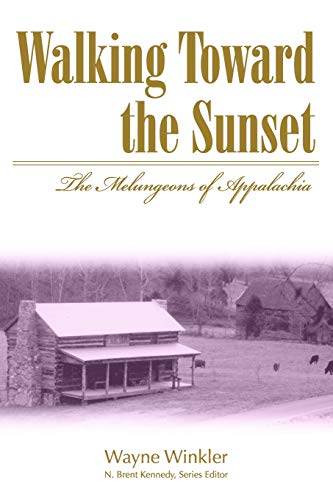 Walking Toward The Sunset The Melungeons Of Appalachia (melungeons History, Cu [Paperback]