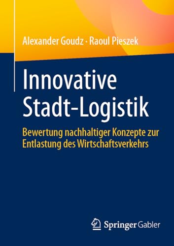 Innovative Stadt-Logistik Bewertung nachhaltiger Konzepte zur Entlastung des Wi [Paperback]