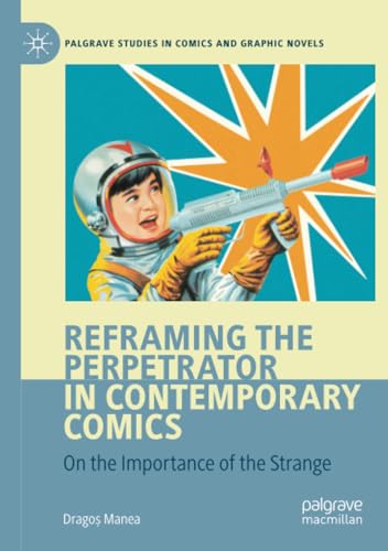 Reframing the Perpetrator in Contemporary Comics On the Importance of the Stran [Paperback]