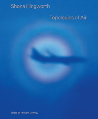 Shona Illingworth Topologies of Air [Paperback]