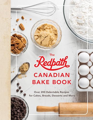 The Redpath Canadian Bake Book Over 200 Delectable Recipes for Cakes, Breads, D [Hardcover]
