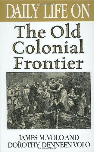 Daily Life On The Old Colonial Frontier [Hardcover]
