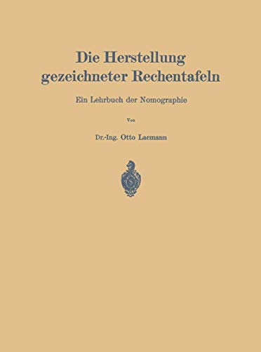 Die Herstellung gezeichneter Rechentafeln Ein Lehrbuch der Nomographie [Paperback]