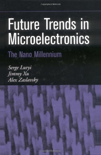 Future Trends in Microelectronics The Nano Millennium [Hardcover]