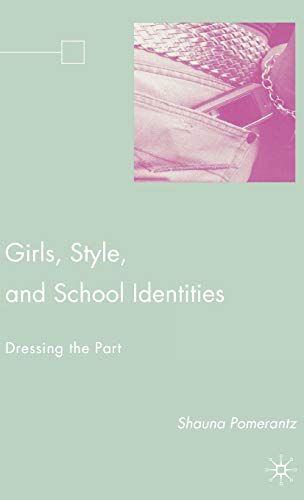 Girls, Style, and School Identities Dressing the Part [Hardcover]