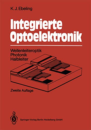 Integrierte Optoelektronik Wellenleiteroptik. Photonik. Halbleiter [Paperback]