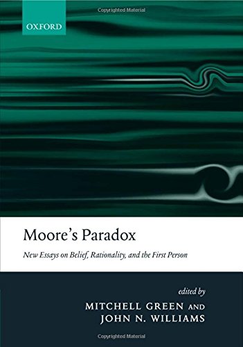 Moore's Paradox New Essays on Belief, Rationality, and the First Person [Hardcover]
