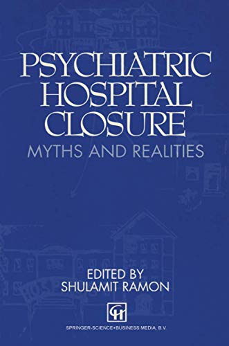 Psychiatric Hospital Closure Myths and realities [Paperback]