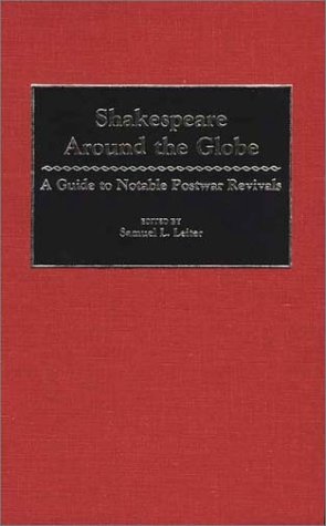 Shakespeare Around The Globe A Guide To Notable Postwar Revivals [Hardcover]
