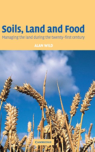 Soils, Land and Food Managing the Land during the Twenty-First Century [Hardcover]
