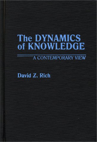 The Dynamics Of Knowledge A Contemporary View (contributions In Philosophy) [Hardcover]