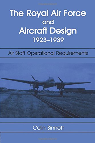 The RAF and Aircraft Design Air Staff Operational Requirements 1923-1939 [Paperback]