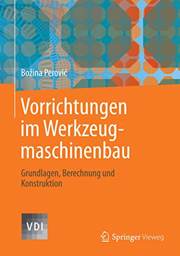 Vorrichtungen im Werkzeugmaschinenbau Grundlagen, Berechnung und Konstruktion [Hardcover]