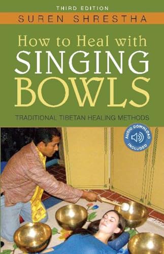 How to Heal with Singing Bowls Traditional Tibetan Healing Methods [Paperback]