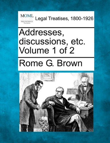 Addresses, Discussions, Etc. Volume 1 Of 2 [Paperback]
