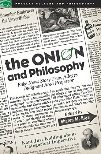 The Onion and Philosophy Fake News Story True Alleges Indignant Area Professor [Paperback]