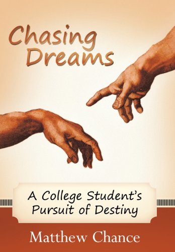 Chasing Dreams  A College Student's Pursuit of Destiny [Hardcover]