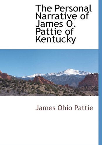 Personal Narrative of James O Pattie of Kentucky [Hardcover]