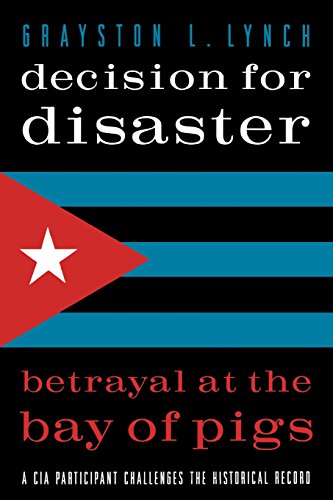 Decision For Disaster Betrayal At The Bay Of Pigs [Paperback]