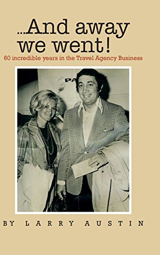 ...And Away We Went 60 Incredible Years In The Travel Agency Business [Hardcover]
