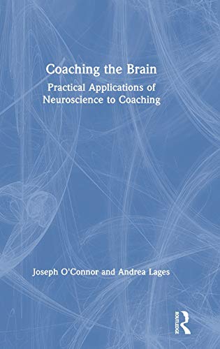 Coaching the Brain Practical Applications of Neuroscience to Coaching [Hardcover]