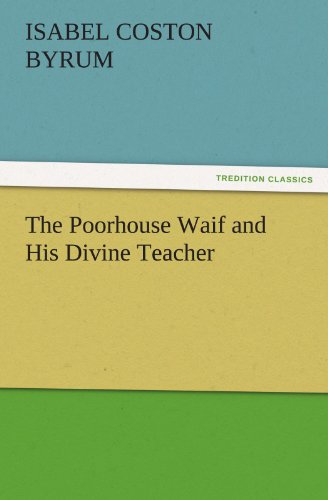 Poorhouse Waif and His Divine Teacher [Paperback]