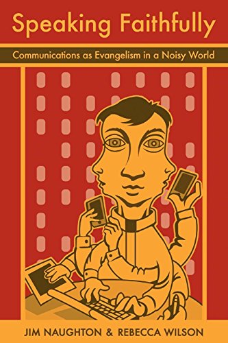 Speaking Faithfully Communications As Evangelism In A Noisy World [Paperback]