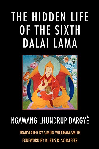 The Hidden Life of the Sixth Dalai Lama [Paperback]