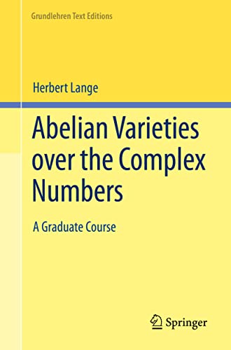 Abelian Varieties over the Complex Numbers A Graduate Course [Paperback]