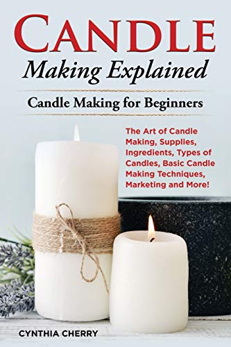 Candle Making Explained  Candle Making for Beginners [Paperback]