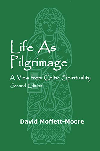 Life As Pilgrimage A View From Celtic Spirituality [Paperback]