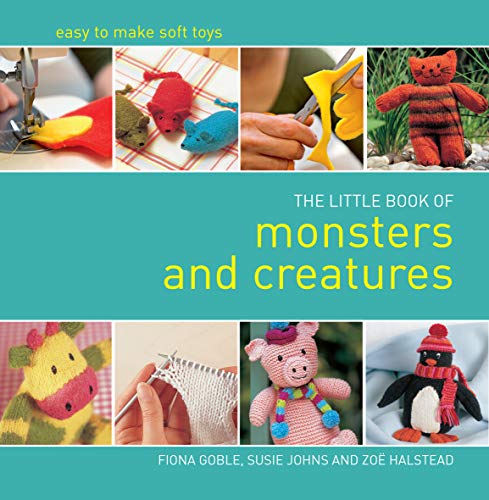 Little Book of Monsters and Creatures Easy-to-Make Soft Toys [Hardcover]