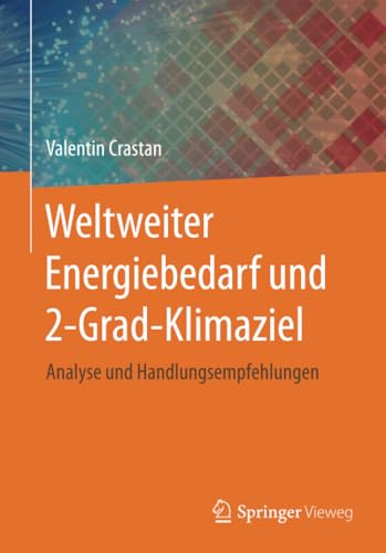 Weltweiter Energiebedarf und 2-Grad-Klimaziel Analyse und Handlungsempfehlungen [Paperback]