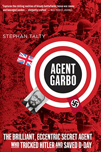 Agent Garbo The Brilliant, Eccentric Secret Agent Who Tricked Hitler and Saved  [Paperback]
