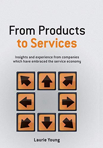From Products to Services Insight and Experience from Companies Which Have Embr [Hardcover]