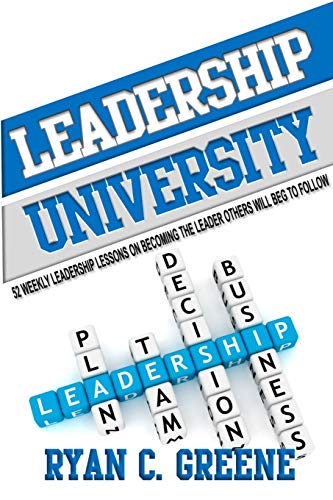 Leadership University 52 Weekly Leadership Lessons On Becoming The Leader Other [Paperback]