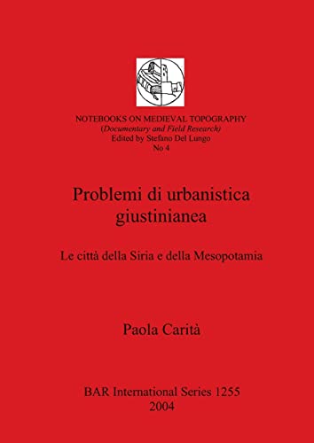 Problemi di urbanistica giustinianea Le citta della Siria e della Mesopotamia [Paperback]