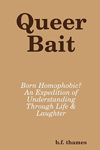 Queer Bait Born Homophobic An Expedition Of Understanding Through Life & Laugh [Paperback]