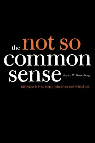 The Not So Common Sense Differences in How People Judge Social and Political Li [Paperback]