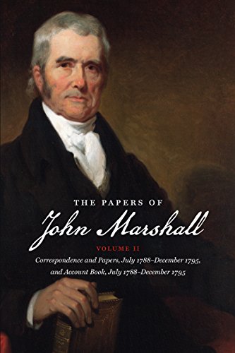 The Papers Of John Marshall Vol. Ii Correspondence And Papers, July 1788-Decem [Paperback]