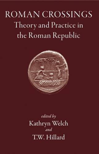 Roman Crossings Theory and practice in the Roman Republic [Hardcover]