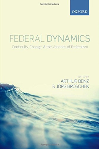 Federal Dynamics Continuity, Change, and the Varieties of Federalism [Hardcover]