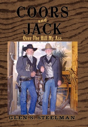 Coors and Jack  Over the Hill My Ass [Hardcover]