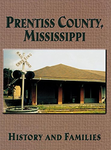 Prentiss County, Mississippi History and Families [Paperback]